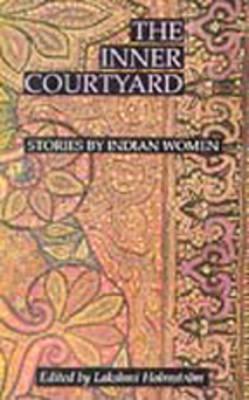 The Inner Courtyard: Stories by Indian Women