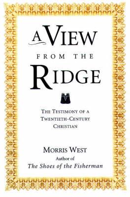 A View from the Ridge: Testimony of a Twentieth-century Christian [Paperback] West, Morris