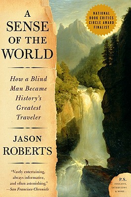Sense of the World: How a Blind Man Became History's Greatest Traveler