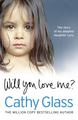 Image for Will You Love Me: The story of my adopted daughter Lucy Will You Love Me: The story of my adopted daughter Lucy