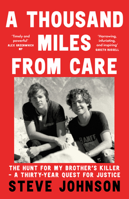 A Thousand Miles From Care: The Hunt for My Brothers Killer A Thirty-Year True-Crime Quest for Justice