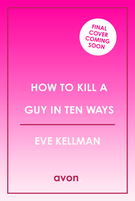 How to Kill a Guy in Ten Ways: a new for 2024 deliciously dark and twisted serial killer thriller for anyone who dreams of revenge on bad men