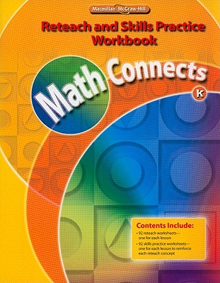 Math Connects, Grade K, Reteach and Skills Practice Workbook (ELEMENTARY MATH CONNECTS)