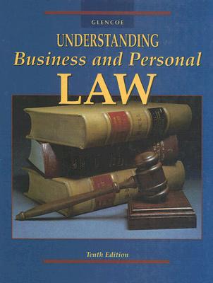 Understanding Business and Personal Law, Student Edition
