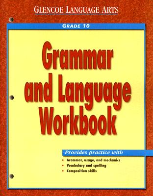 Image for Grammar and Language Workbook, Grade 10 (Glencoe Language Arts) Grammar and Language Workbook, Grade 10 (Glencoe Language Arts)