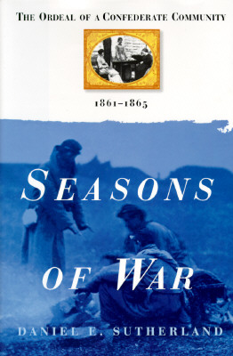 Seasons of War: The Ordeal of a Confederate Community, 1861-1865