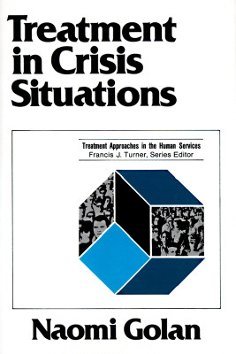 TREATMENT IN CRISIS SITUATIONS (Treatment Approaches in the Human Services)