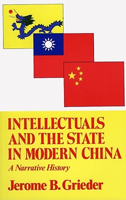 Intellectuals and the State in Modern China: A Narrative History