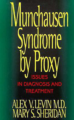 Munchausen Syndrome by Proxy: Issues in Diagnosis and Treatment