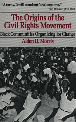 Image for The Origins of the Civil Rights Movement: Black Communities Organizing for Change