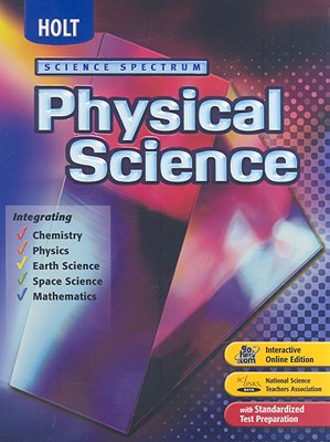 Holt Science Spectrum: Physical Science, Integrating Chemistry, Physics, Earth Science, Space Science, Mathematics