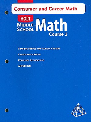 Holt Middle School Math: Consumer and Career Mathematics, Course 2