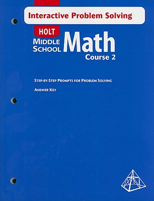 Math Course 2, Grade 7 Interactive Problem Solving With Answer Key: Holt Mathematics