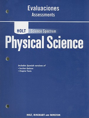 Holt Science Spectrum: Physical Science with Earth and Space Science: Assessments, Spanish
