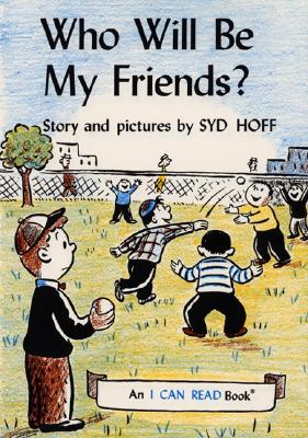 Who Will Be My Friends (An Early I Can Read Book)
