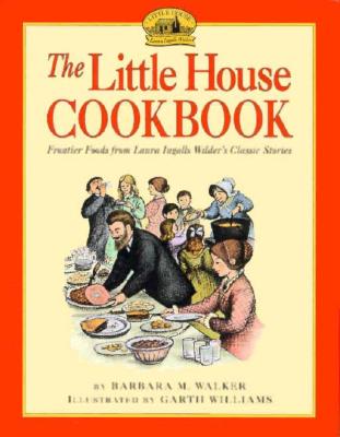 Image for The Little House Cookbook: Frontier Foods from Laura Ingalls Wilder's Classic Stories