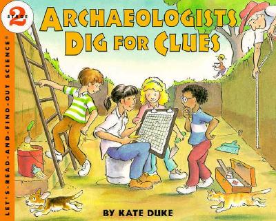 Archaeologists Dig for Clues: Stage 2 (Let's Read-And-Find Out Science. Stage 2)