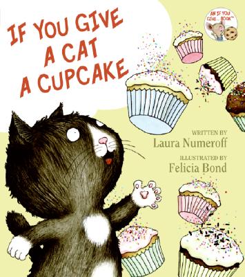 If You Give a Cat a Cupcake (If You Give. Books)