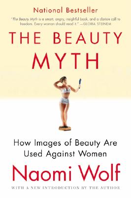 Image for The Beauty Myth: How Images of Beauty Are Used Against Women