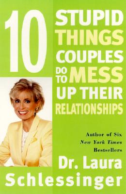 Image for Ten Stupid Things Couples Do to Mess Up Their Relationships