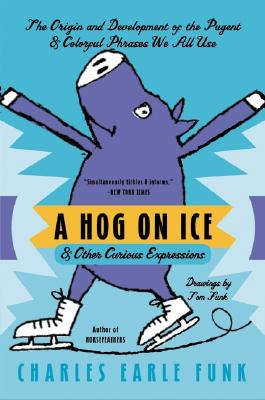 Hog on Ice & Other Curious Expressions, A