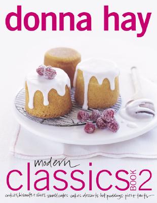 Modern Classics, Book 2: Cookies, Biscuits & Slices, Small Cakes, Cakes, Desserts, Hot Puddings, Pies & Tarts