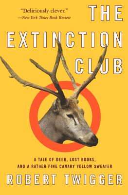 The Extinction Club: A Tale of Deer, Lost Books, and a Rather Fine Canary Yellow Sweater