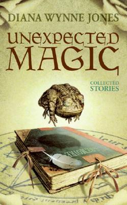 Unexpected Magic : Collected Stories