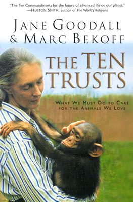 Image for The Ten Trusts: What We Must Do to Care for The Animals We Love