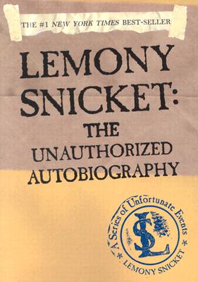 Lemony Snicket: The Unauthorized Autobiography (A Series of Unfortunate Events)