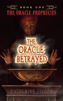 Image for The Oracle Betrayed: Book One of The Oracle Prophecies The Oracle Betrayed: Book One of The Oracle Prophecies
