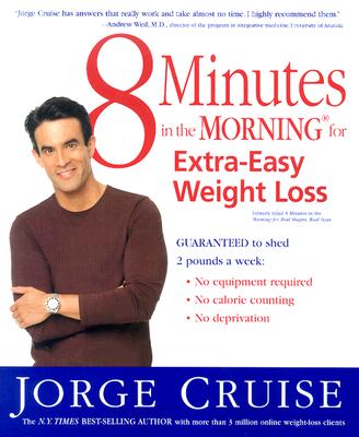 Image for 8 Minutes in the Morning for Extra-Easy Weight Loss: Guaranteed to shed 2 pounds a week (No equipment required, No calories counting, No deprivation)