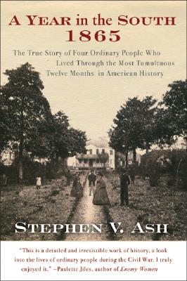 Image for A Year in the South: 1865: The True Story of Four Ordinary People Who Lived Through the Most Tumultuous Twelve Months in American History