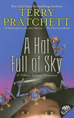 A Hat Full of Sky: The Continuing Adventures of Tiffany Aching and the Wee Free Men