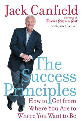 Image for The Success Principles: How to Get From Where You Are to Where You Want to Be
