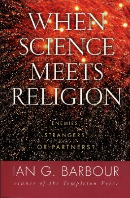 Image for When Science Meets Religion: Enemies, Strangers, or Partners?