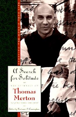 A Search for Solitude: Pursuing the Monk's True LifeThe Journals of Thomas Merton, Volume 3: 1952-1960