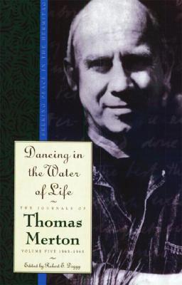 Dancing in the Water of Life (The Journals of Thomas Merton)