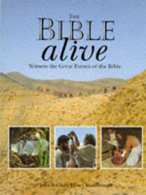 The Bible Alive Witness the Great Events of the Bible