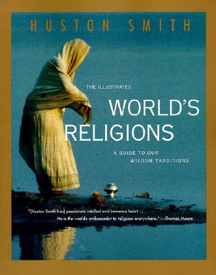 Image for The Illustrated World's Religions: A Guide to Our Wisdom Traditions