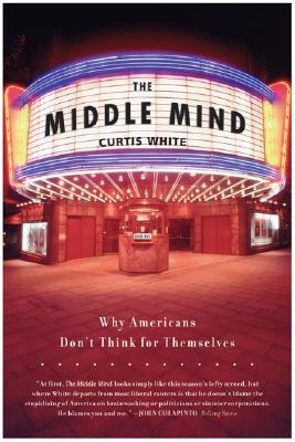 The Middle Mind: Why Americans Don't Think for Themselves