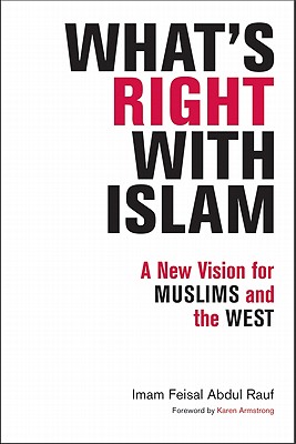 What's Right with Islam: A New Vision for Muslims and the West