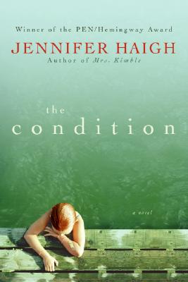 The Condition: A Novel Haigh, Jennifer