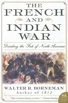 French & Indian War: Deciding the Fate of North America.