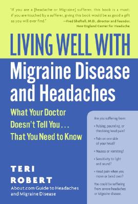 Living Well with Migraine Disease and Headaches: What Your Doctor Doesn't Tell You.That You Need to Know (Living Well (Collins))