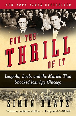 Image for For the Thrill of It: Leopold, Loeb, and the Murder That Shocked Jazz Age Chicago