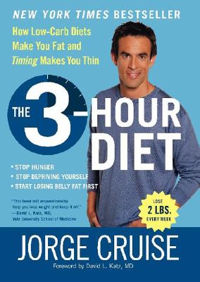 Image for The 3-Hour Diet: How Low-Carb Diets Make You Fat and Timing Makes You Thin