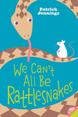 Image for We Can't All Be Rattlesnakes We Can't All Be Rattlesnakes