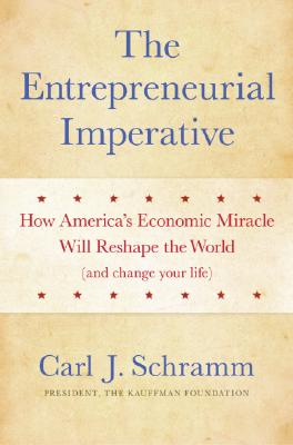 The Entrepreneurial Imperative: How America's Economic Miracle Will Reshape the World (and Change Your Life)