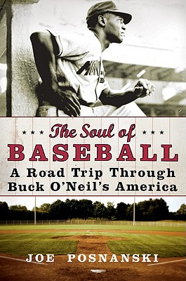 Soul of Baseball: A Road Trip Through Buck O'Neil's America